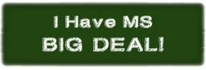 Managing Day to Day Life With Multiple Sclerosis Managing Life With Multiple Sclerosis